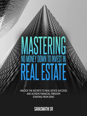 cover image of Mastering No Money Down to Invest in Real Estate